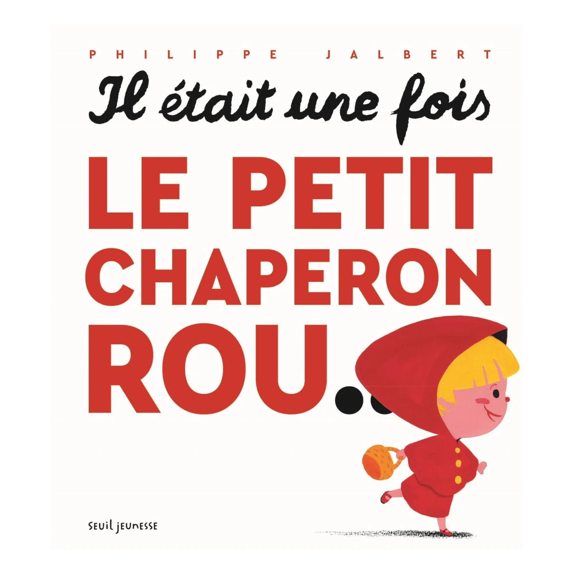 Seuil Jeunesse - Livre Il était une fois le petit chaperon rouge - P.Jalbert (Seuil Jeunesse) - Couverture