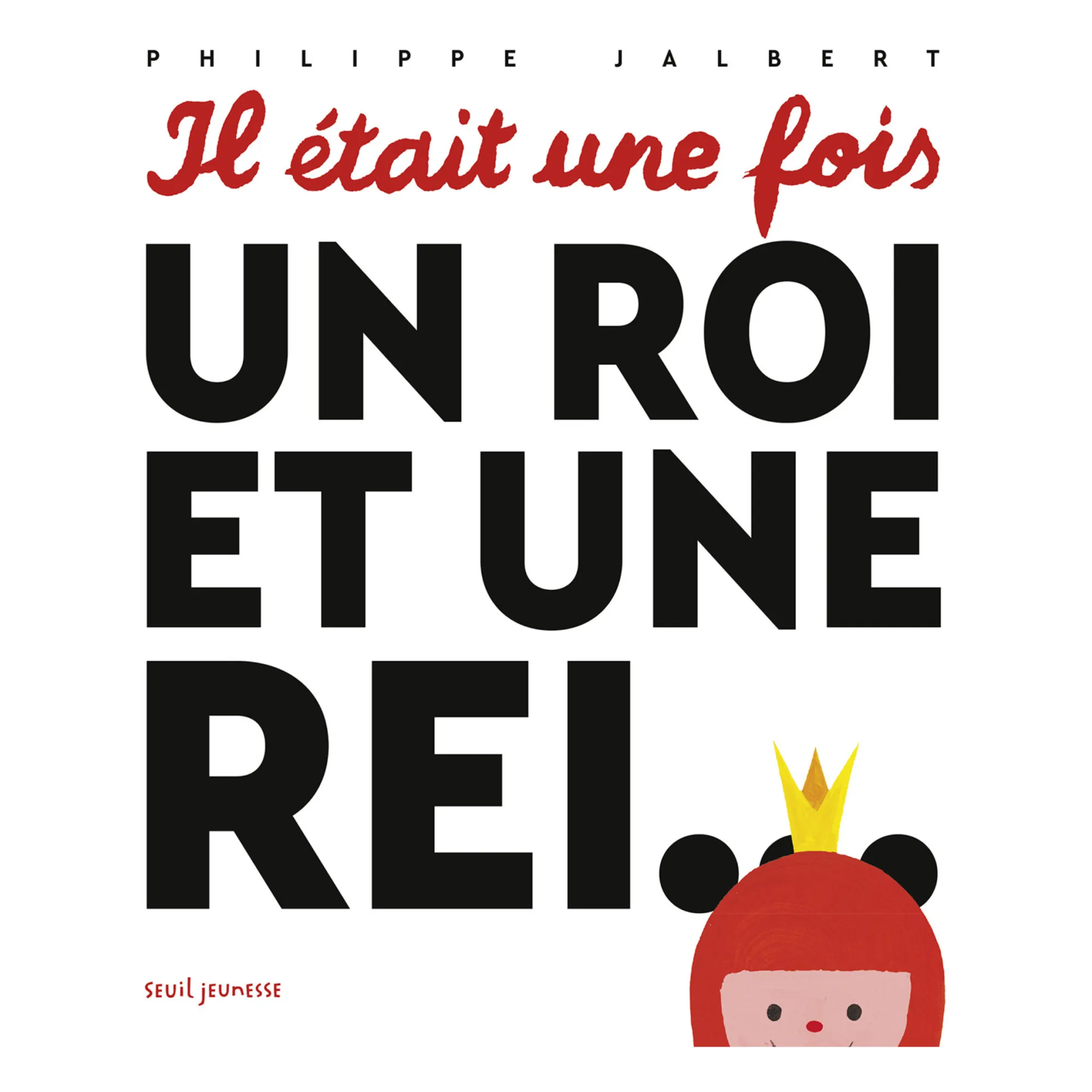 Seuil Jeunesse - Livre Il était une fois un roi et une rei… P.Jalbert (Seuil Jeunesse) - Couverture