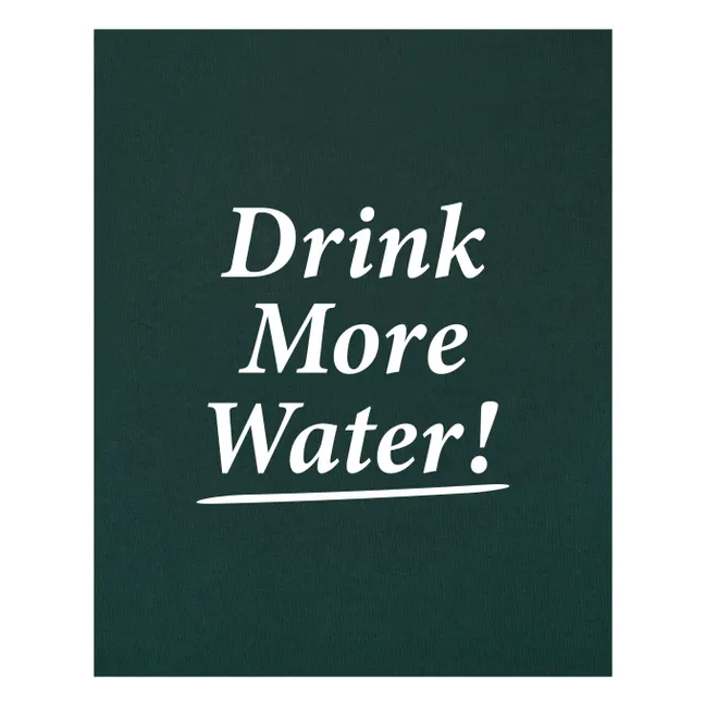 Sweat Drink More Water | Vert foncé